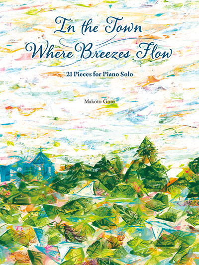 In the Town Where Breezes Flow - 21 Pieces for Piano Solo